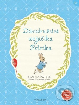 Beatrix Potter: Dobrodružstvá zajačika Petríka - kniha pre deti o zajačikoch